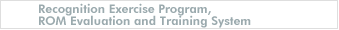 Recognition Exercise Program, ROM Evaluation and Training System